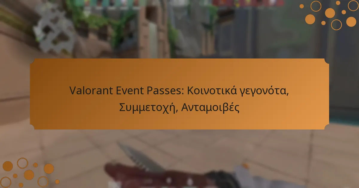 Valorant Event Passes: Κοινοτικά γεγονότα, Συμμετοχή, Ανταμοιβές