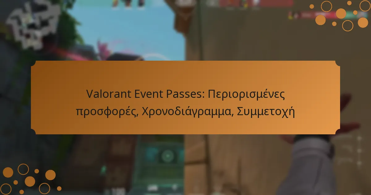 Valorant Event Passes: Περιορισμένες προσφορές, Χρονοδιάγραμμα, Συμμετοχή