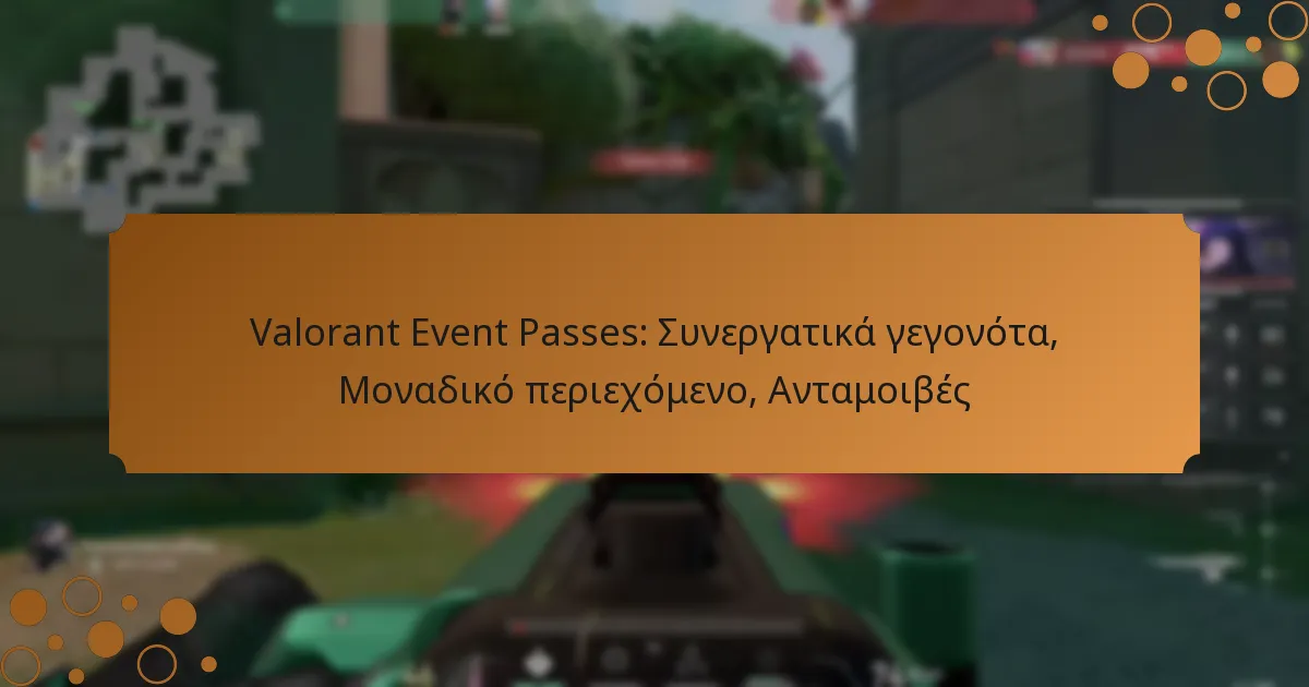 Valorant Event Passes: Συνεργατικά γεγονότα, Μοναδικό περιεχόμενο, Ανταμοιβές